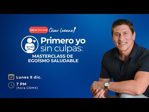 Primero yo (sin culpas): Master Class de Egoísmo Saludable | En vivo con César Lozano