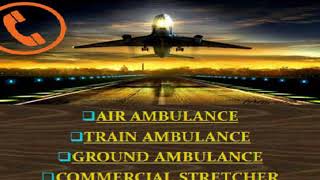 Hire advanced Service by Vedanta Air Ambulance Service in Patna