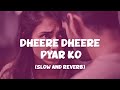 Dheere Dheere Pyar Ko | Full Lofi Song (Slow and Reverb) | Phool Aur Kaante | NestMusicZ
