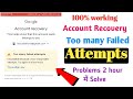 Gmail Account Password Recovery Too Many failed Attempts 100% Solution