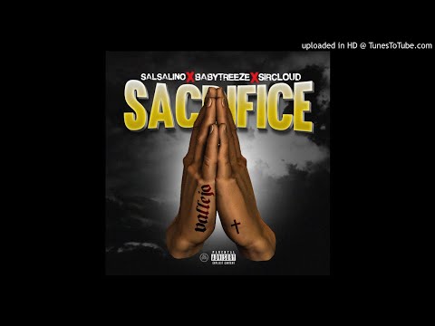 Salsalino & Babytreeze ft $ircloud - Sacrifice (Prod. By Ht)