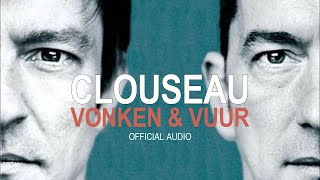Clouseau - Vonken &amp; Vuur (Official Audio)