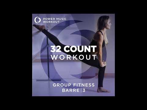 32 Count Workout - Barre Vol. 3 (Non-Stop Group Fitness 126 BPM) by Power Music Workout