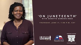 "On Juneteenth" With Annette Gordon-Reed