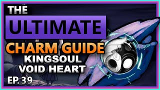 CHARM DEEP DIVE EP.39: Kingsoul & Void Heart - [Hollow Knight]