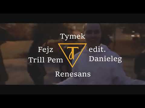 Tymek - Renesans feat. Trill Pem, Fejz (FAN EDIT./VIDEO)