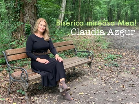 Claudia Azgur - Biserica, mireasa Mea