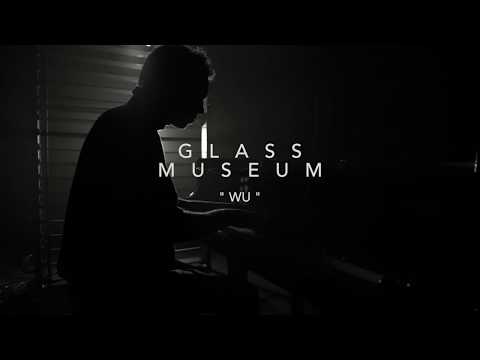 Glass Museum - WU (Official music video)