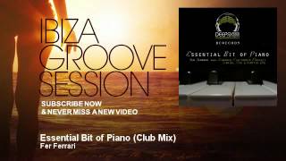 Fer Ferrari - Essential Bit of Piano - Club Mix - IbizaGrooveSession