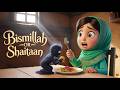 Bismillah Or Shaitaan اللّٰہ کی حفاظت Islamic Moral Story Islamic Kids Official