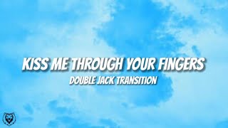 Kiss Me Through Your Fingers - Double Jack Transition | Tiktok Trending Mashup