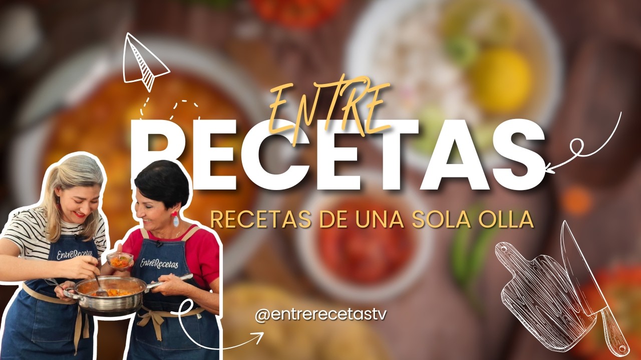 ENTRE RECETAS: RECETAS DE UNA SOLA OLLA