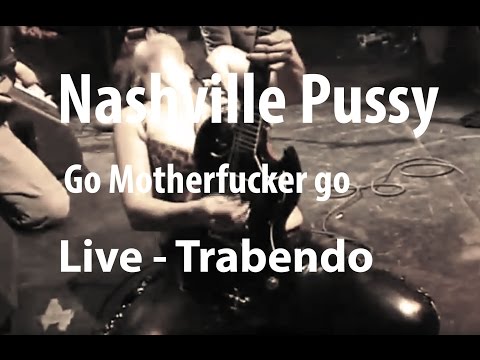Nashville Pussy - Go Motherfucker Go (Live Trabendo, 10.12.2002)