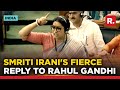 Smriti Irani In Parliament You Are Not INDIA As India Is Not Corrupt