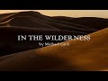 In the Wilderness - Michael Card - w lyrics