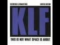 The KLF This Is Not What Space Is About