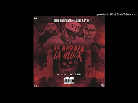 Genio El Mutante Ft. Josito y Jey M - Te Abraza La Glock