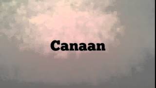 How do I say...Canaan?