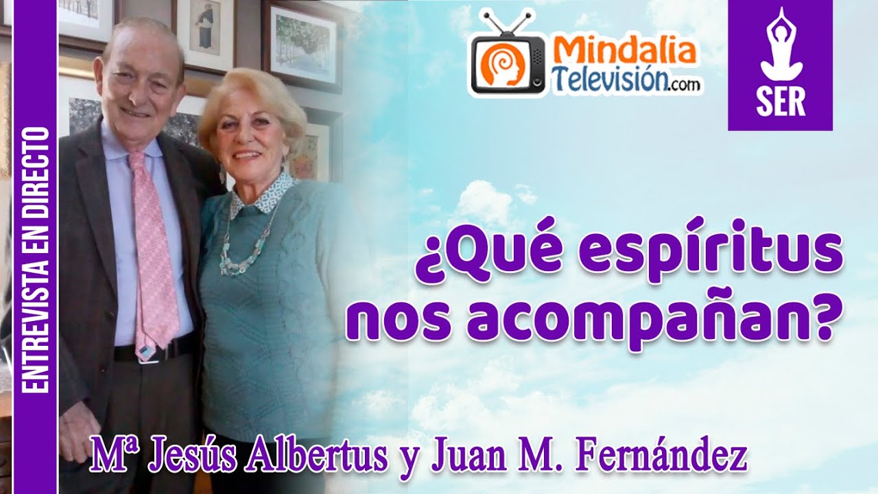 ¿Qué espíritus nos acompañan?, por Mª Jesús Albertus y Juan Miguel Fernández