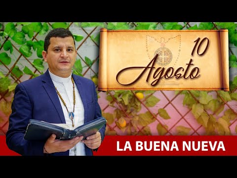 Tuesday, August 10 (The Good News) - Father Bernardo Moncada