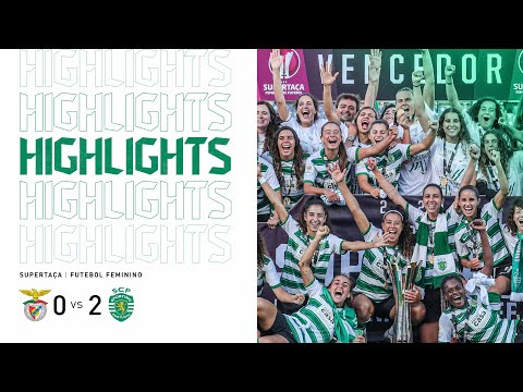 Supertaça Feminina | Resumo: SL Benfica x Sporting CP