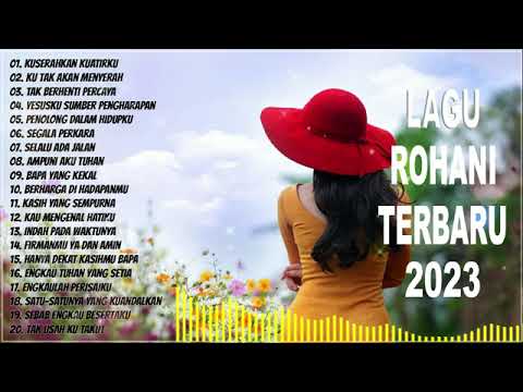 Lagu Rohani Penyejuk Hati 2023 Kuserahkan Kuatirku || Lagu Rohani Terbaik 2022 Terpopuler