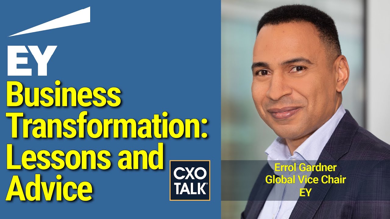 Business Transformation Advice, with EY Vice Chair of Consulting - CXOTalk #762