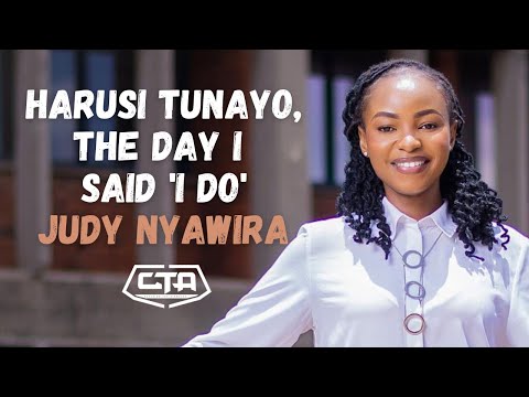 1405. Harusi Tunayo, The Day I Said 'I Do' - Judy Nyawira (@Mkurugenziii) #ThePlayHouse