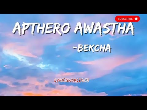 Bekcha || Apthero Awastha || Lyrics video || #2025 @bekcha