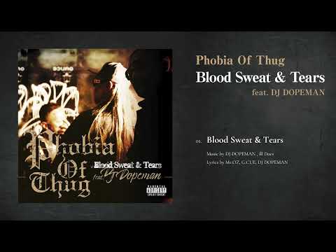 Blood Sweat & Tears feat. DJ DOPEMAN - Phobia Of Thug