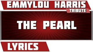 The Pearl - Emmylou Harris tribute - Lyrics