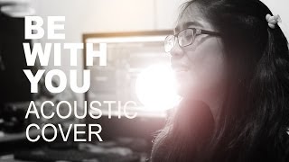 Be With You (Acoustic Cover City Harvest Church)