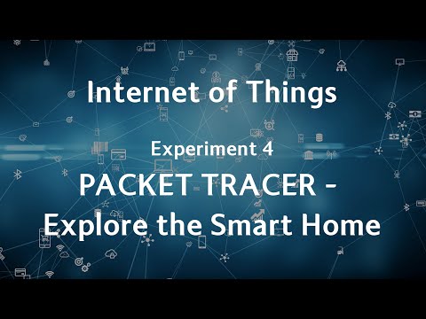 Internet of Things Experiment 4: Packet Tracer - Explore the Smart Home