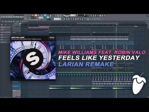 Mike Williams Feat. Robin Valo - Feels Like Yesterday [FL Studio Remake + FREE FLP]
