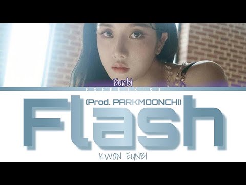 KWON EUNBI (권은비) ‘Flash (Prod. PARKMOONCHI)’ Lyrics (Color Coded Lyrics) [Han/Rom/Eng]