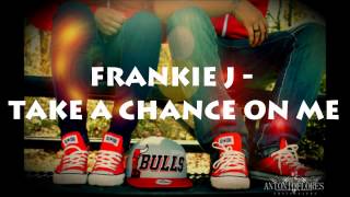 Frankie J - Take A Chance On Me (Lyrics)
