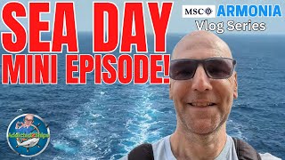 MSC Armonia: Cruise Vlog Series - SEA DAY Mini Episode!