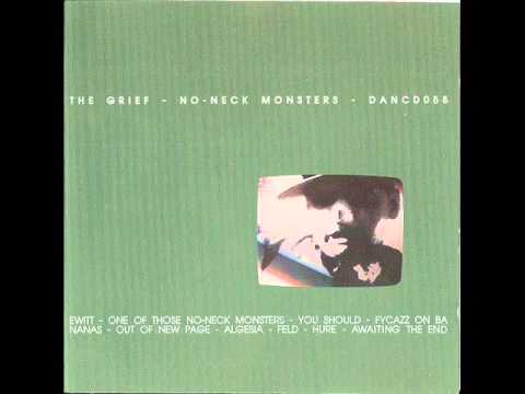 The Grief - One Of Those No - Neck Monsters