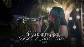 Chạm Khẽ Tim Anh Một Chút Thôi | Sofia  Live at Showcase Hẹn Em Ở Một Cuộc Đời Khác