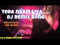 tera naam liya-DJ Remix song | #djremix #90s | old hindi song DJ I #dance song-Unlimited Music World