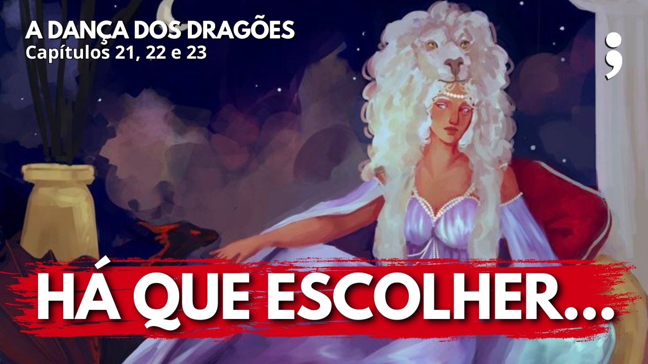 Há que escolher... | A Dança dos Dragões: Capítulos 21, 22 e 23 | CdC
