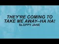 Sloppy Jane They Re Coming To Take Me Away Lyrics Ha Ha TikTok