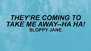 Sloppy Jane - They&#39;re Coming to Take Me Away (Lyrics) | ha ha | TikTok