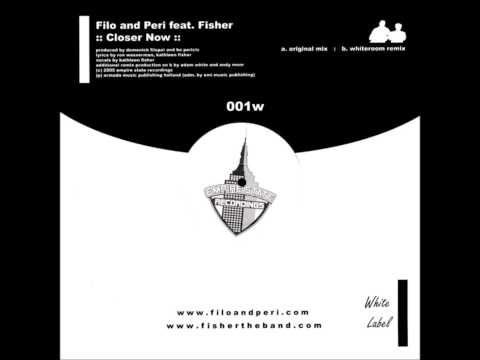 Filo & Peri feat. Fisher - Closer Now (Whiteroom Remix) [2005]