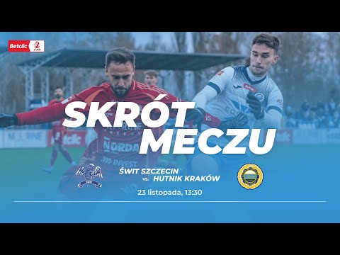 Skrót meczu: Świt Szczecin - Hutnik Kraków (Betclic 2. Liga - sezon 2024/25)