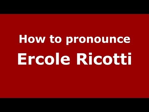 How to pronounce Ercole Ricotti (Italian/Italy) - PronounceNames.com