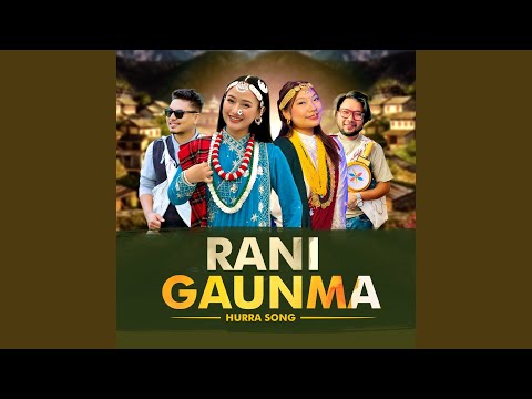 Rani Gaunma (Hurra Song)