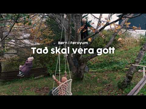 Tað skal vera gott - Børn í Føroyum
