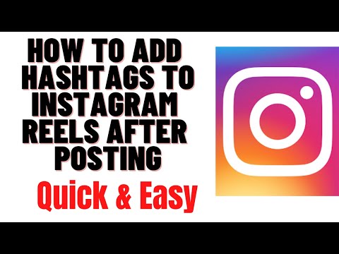 HOW TO ADD HASHTAGS TO INSTAGRAM REELS AFTER POSTING