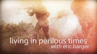 Eric Barger on Perilous Times